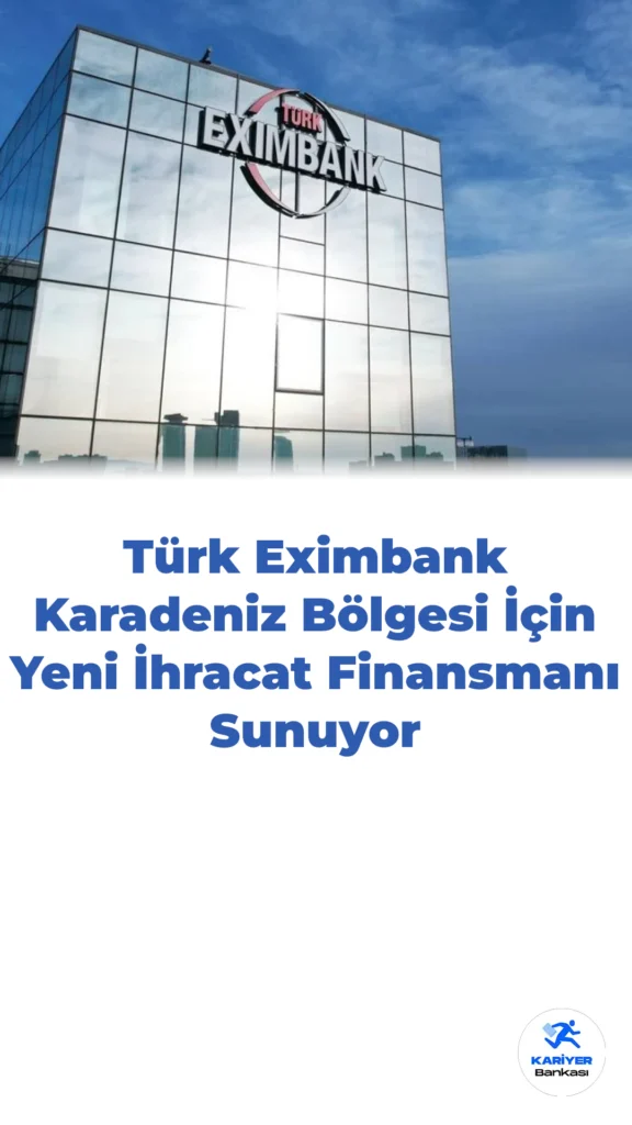 Türk Eximbank’tan Bölgesel Ticarete Güçlü Destek