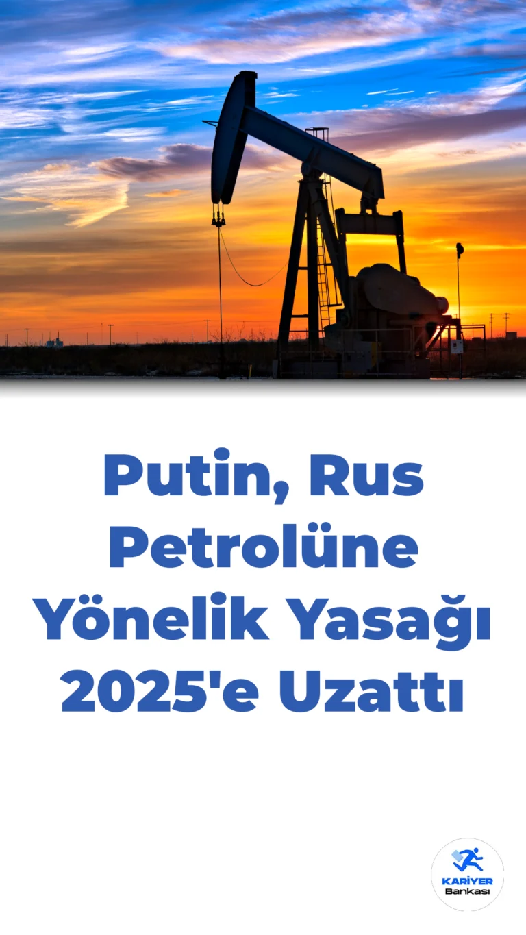 Putin, Rus Petrolüne Yönelik Yasağı 2025’e Uzattı