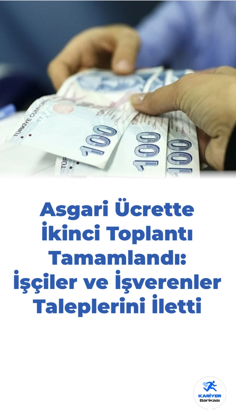 Asgari Ücrette İkinci Toplantı Tamamlandı: İşçiler ve İşverenler Taleplerini İletti