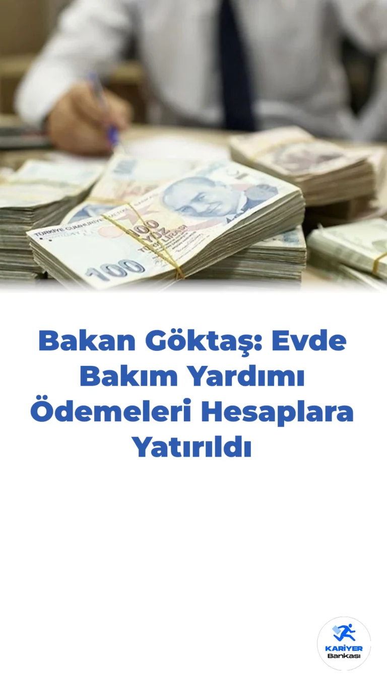 Bakan Göktaş: Evde Bakım Yardımı Ödemeleri Hesaplara Yatırıldı