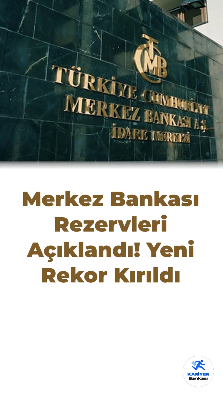 Merkez Bankası Rezervleri Açıklandı! Yeni Rekor Kırıldı