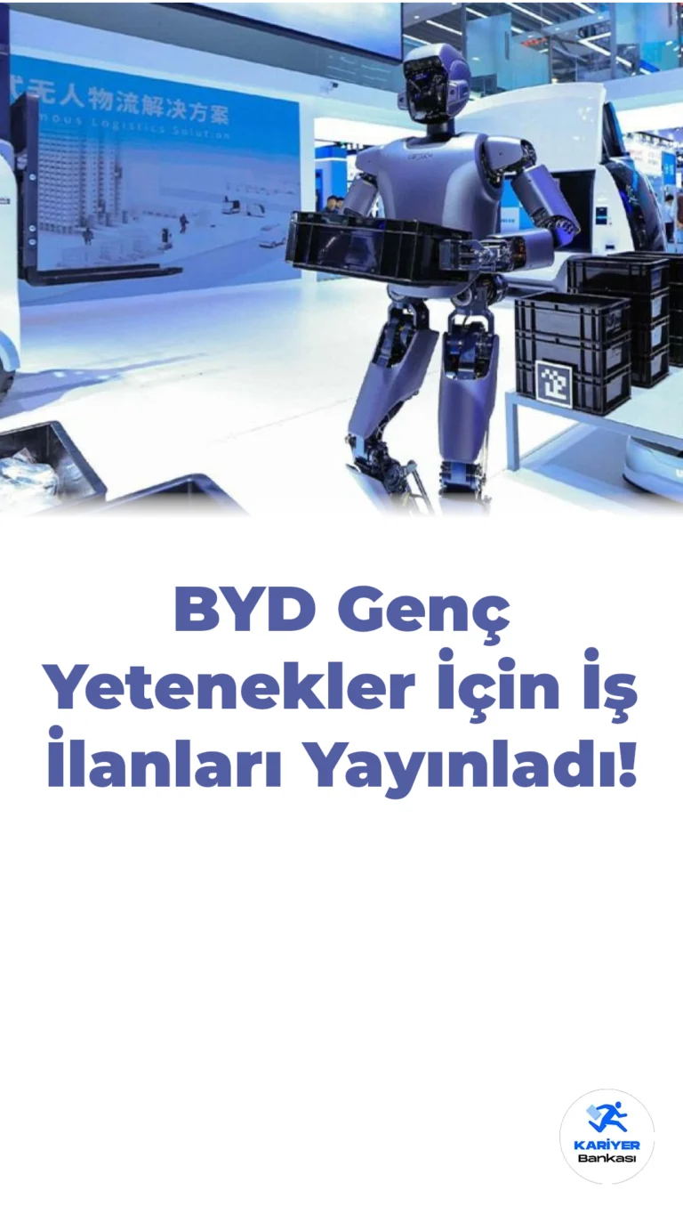 BYD Genç Yetenekler İçin İş İlanları Yayınladı!