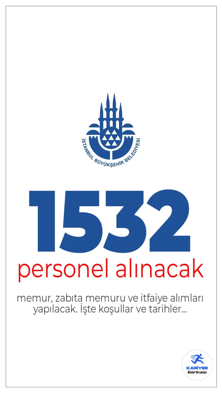 İBB 1532 Personel Alacak (İtfaiye, Zabıta Memuru ve Memur Alımları)