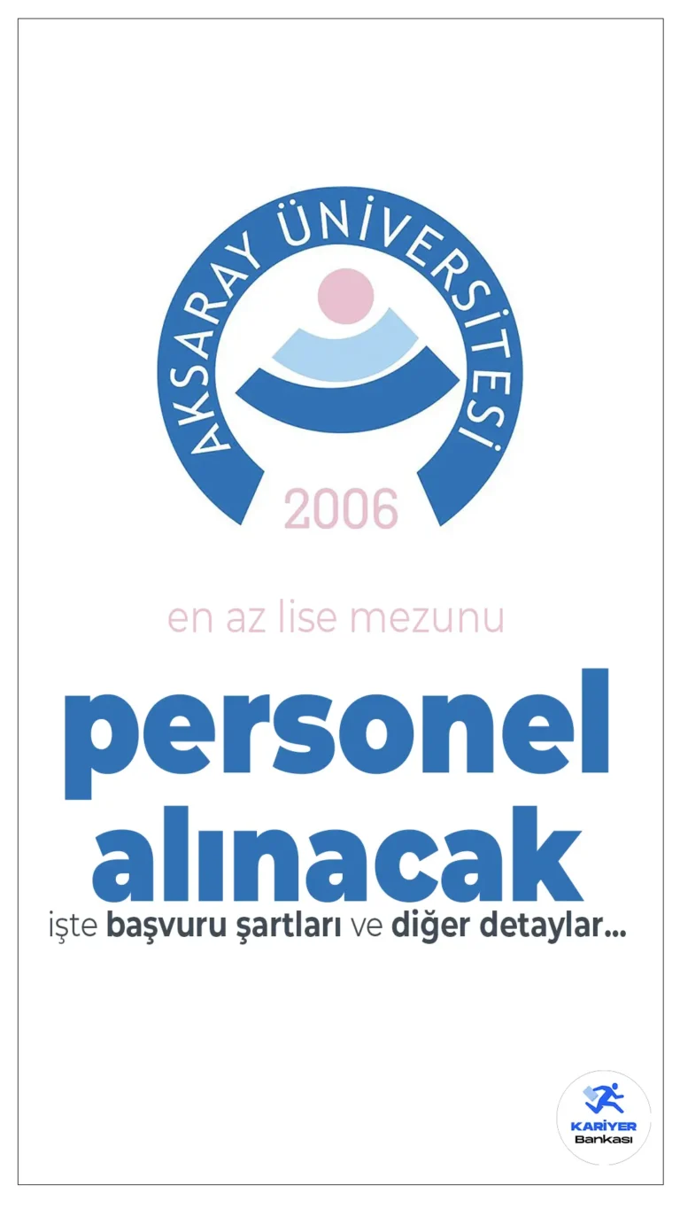Aksaray Üniversitesi En Az Lise Mezunu Personel Alımı Başvuru Şartları