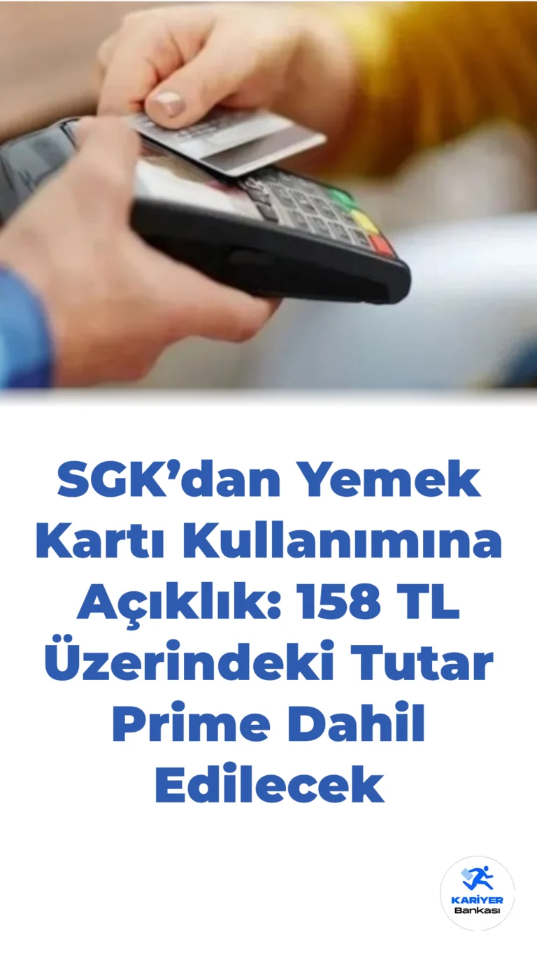 SGK’dan Yemek Kartı Kullanımına Açıklık: 158 TL Üzerindeki Tutar Prime Dahil Edilecek