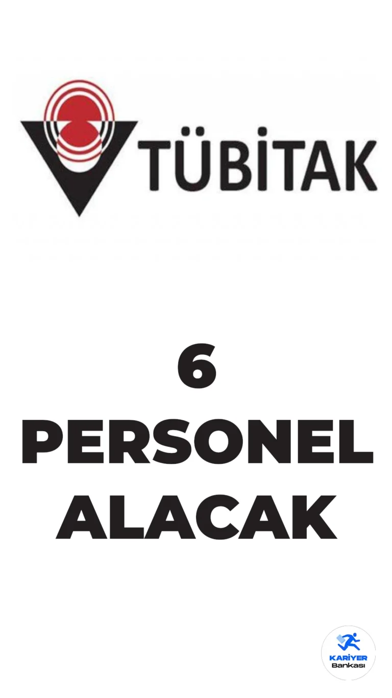 TÜBİTAK 6 Personel Alacak