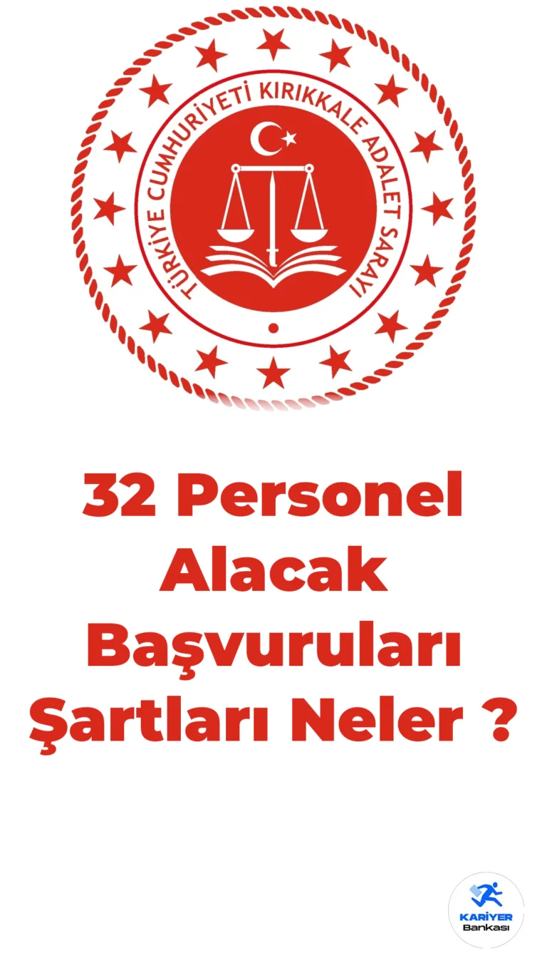 Adalet Bakanlığı 32 Personel Alımı için Başvuruları Şartları Neler ?