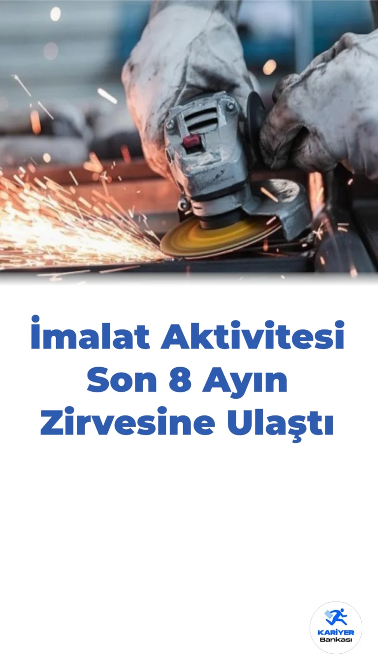 İmalat Aktivitesi Son 8 Ayın Zirvesine Ulaştı