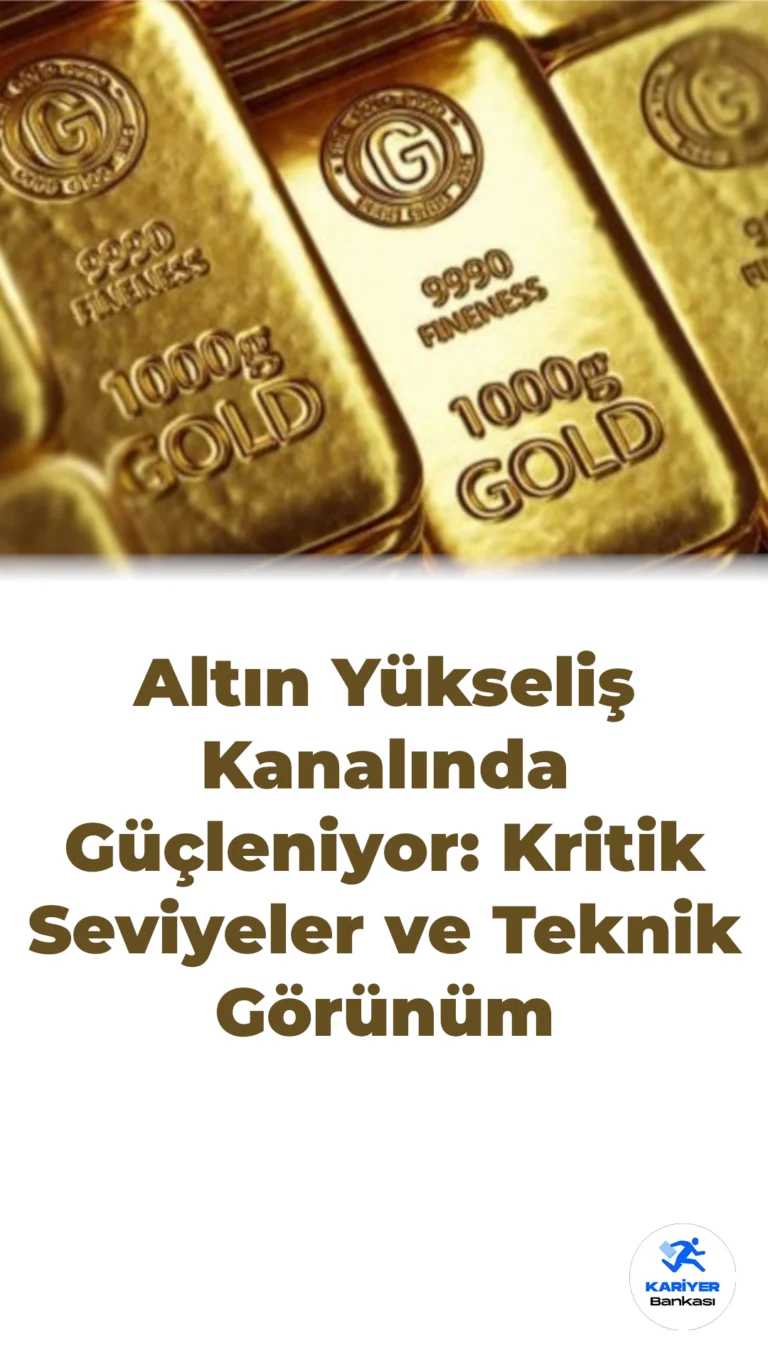 Altın Yükseliş Kanalında Güçleniyor: Kritik Seviyeler ve Teknik Görünüm