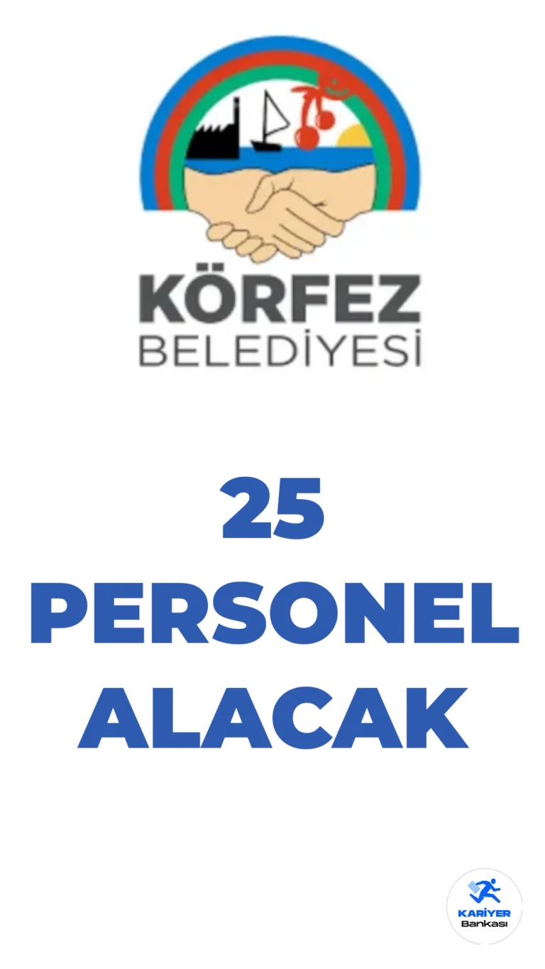 Körfez Belediye Başkanlığı 25 Personel Alacak