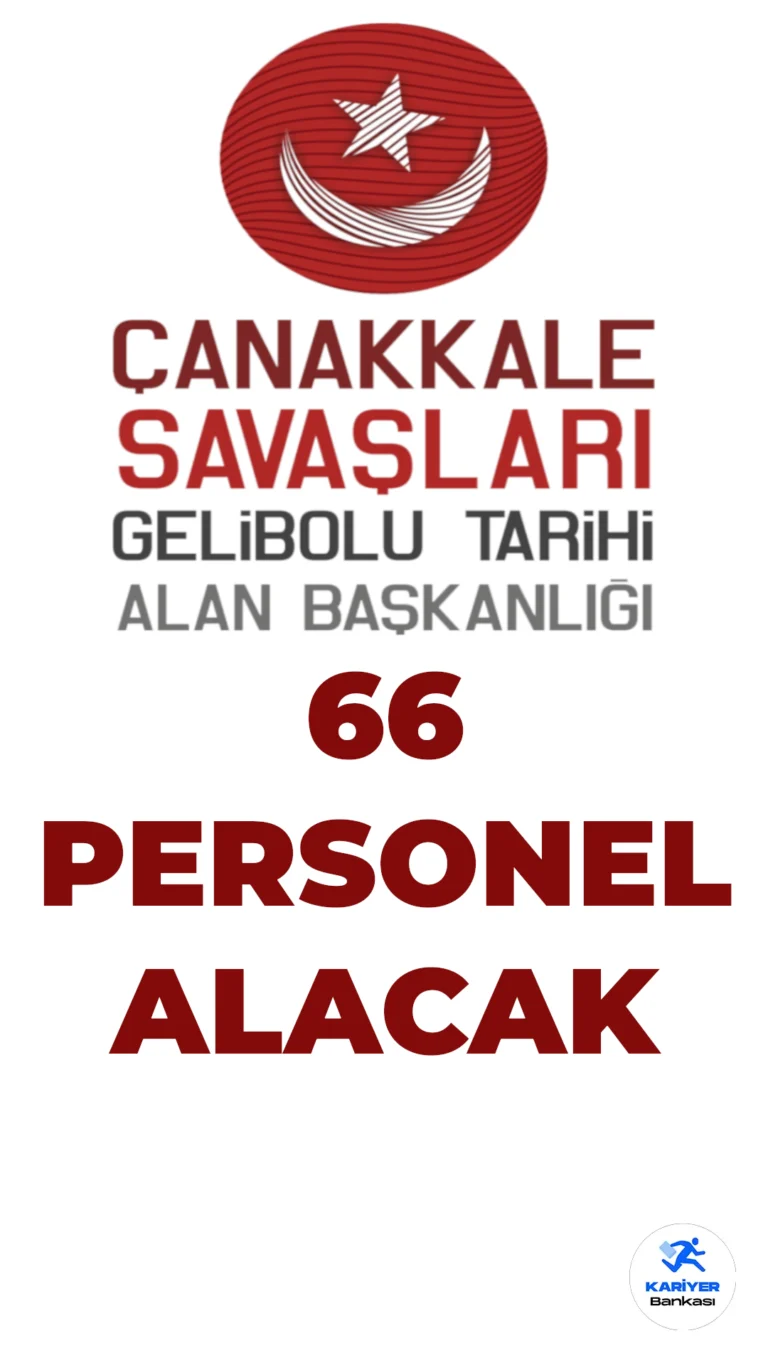 Çanakkale Savaşları Gelibolu Tarihi Alan Başkanlığı 66 Personel Alacak
