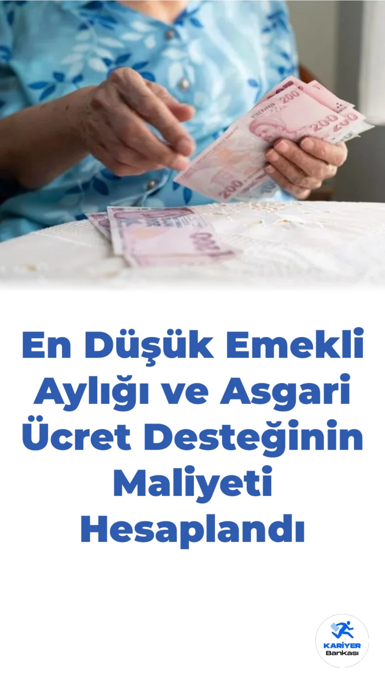 En Düşük Emekli Aylığı ve Asgari Ücret Desteğinin Maliyeti Hesaplandı