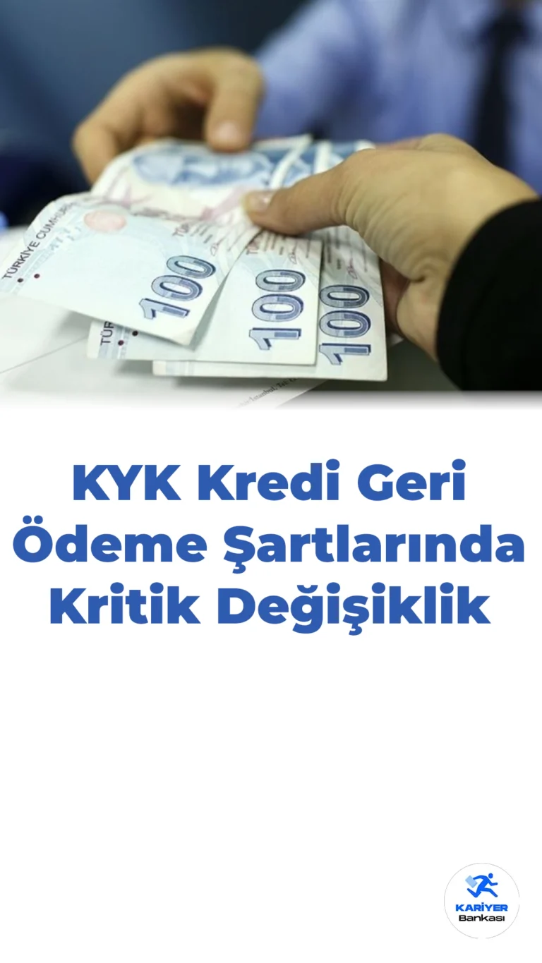KYK Kredi Geri Ödeme Şartlarında Kritik Değişiklik