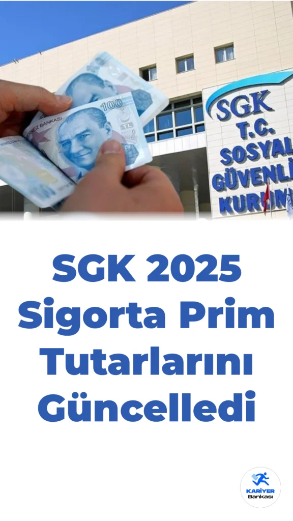 SGK 2025 Sigorta Prim Tutarlarını Güncelledi