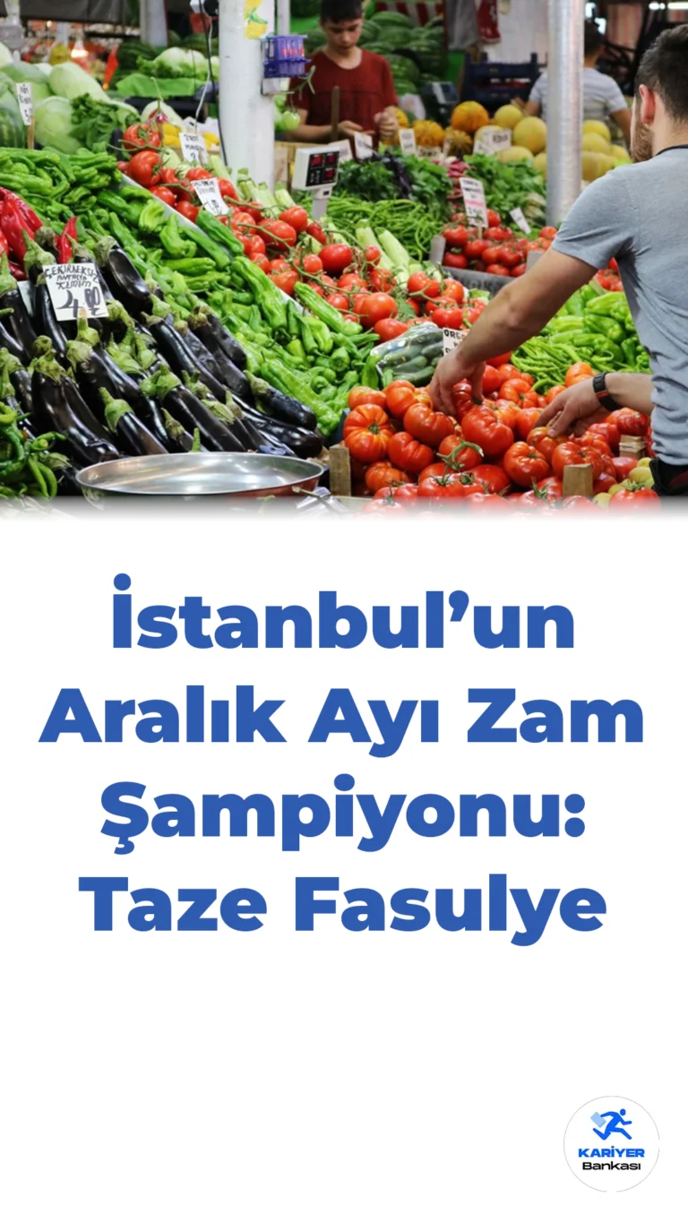İstanbul’un Aralık Ayı Zam Şampiyonu: Taze Fasulye