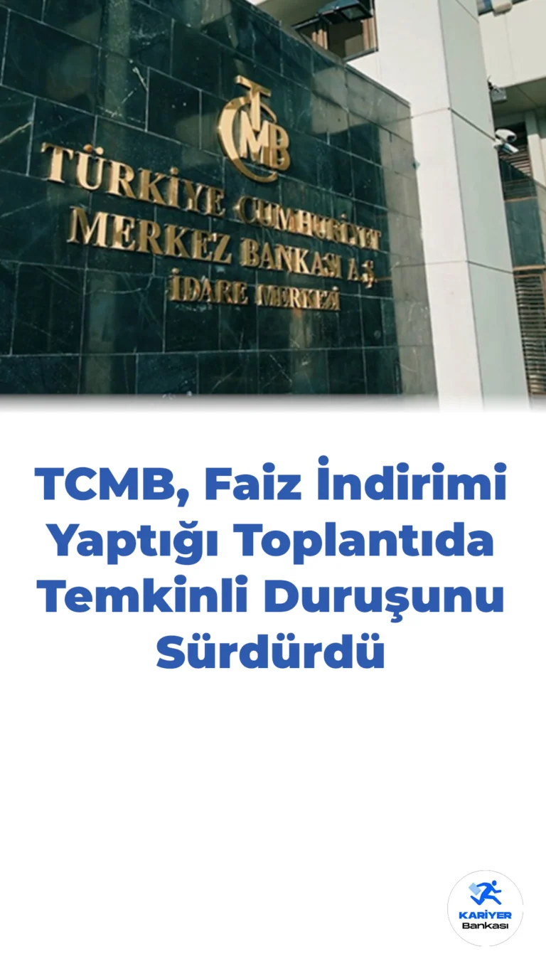 TCMB, Faiz İndirimi Yaptığı Toplantıda Temkinli Duruşunu Sürdürdü