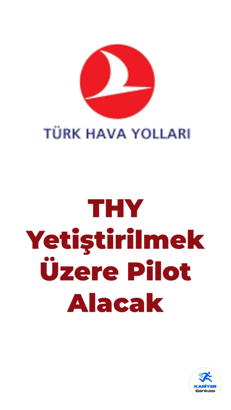 THY Yetiştirilmek Üzere Pilot Alacak