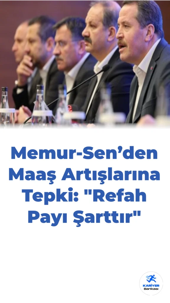 Memur-Sen’den Maaş Artışlarına Tepki: “Refah Payı Şarttır”