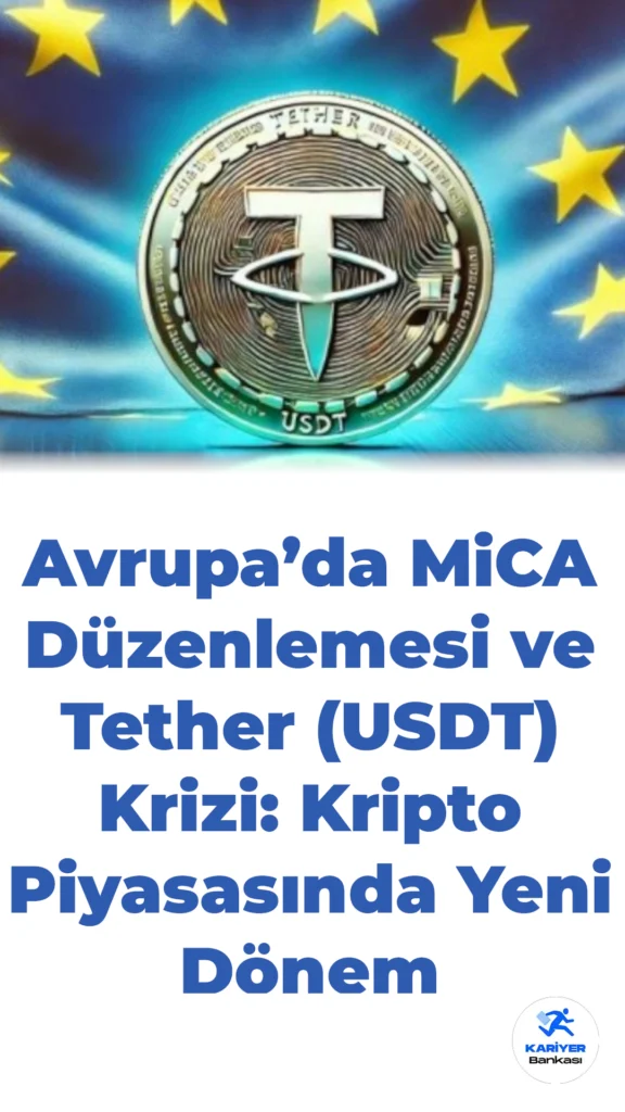 Avrupa’da MiCA Düzenlemesi ve Tether (USDT) Krizi: Kripto Piyasasında Yeni Dönem