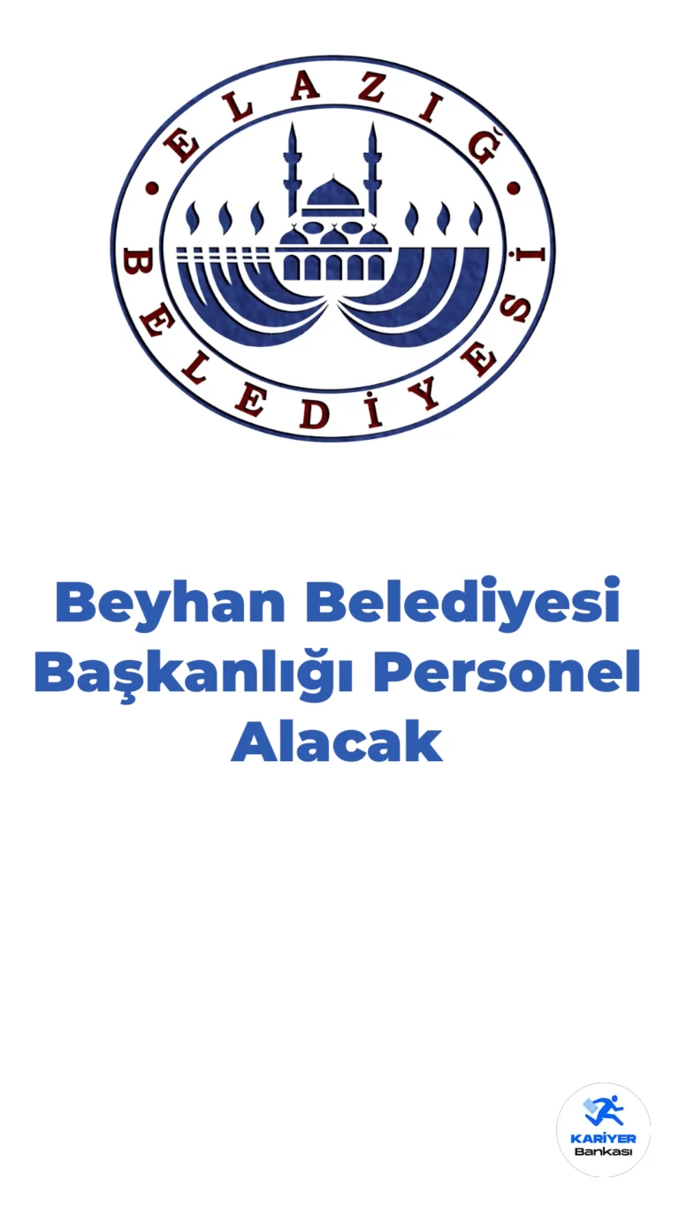 Elazığ İli Beyhan Belediyesi Başkanlığı Personel Alacak