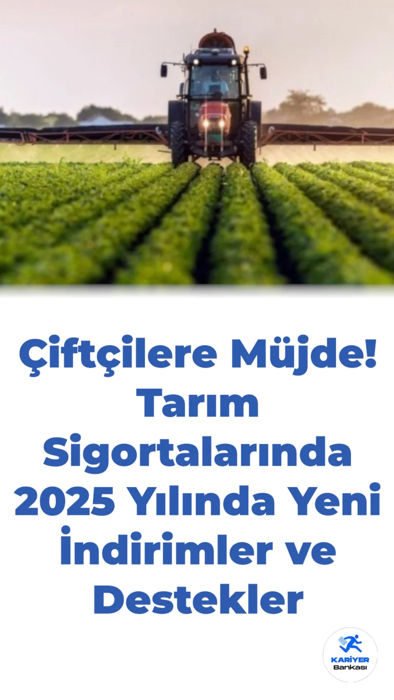 Çiftçilere Müjde! Tarım Sigortalarında 2025 Yılında Yeni İndirimler ve Destekler