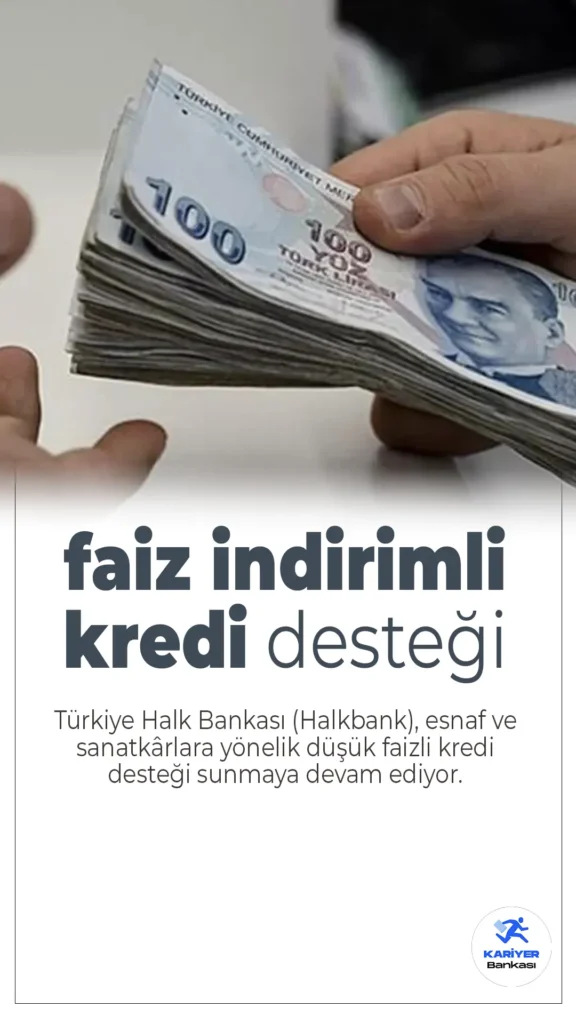 Halkbank’tan Esnaf ve Sanatkârlara Yüzde 50 Faiz İndirimli Kredi Desteği