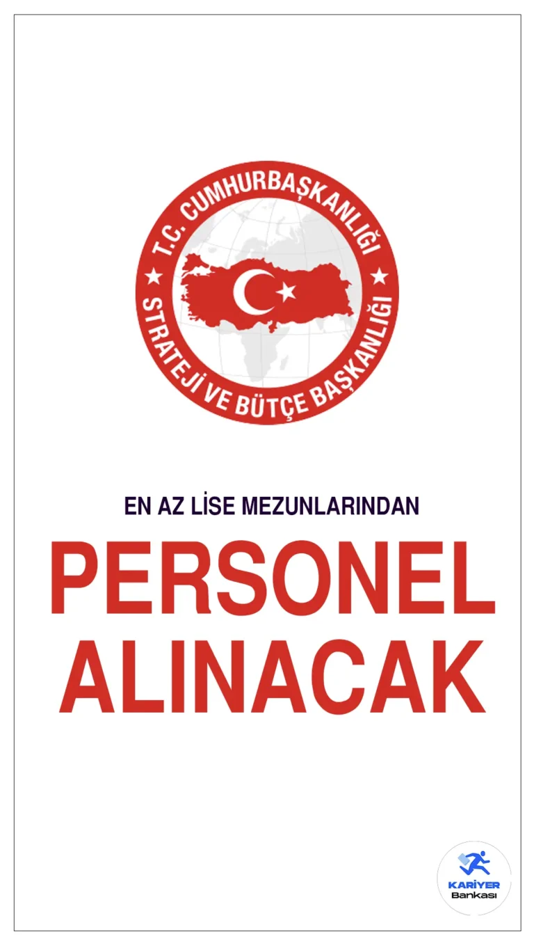 Strateji ve Bütçe Başkanlığı En Az Ortaöğretim Düzeyinden Personel Alıyor