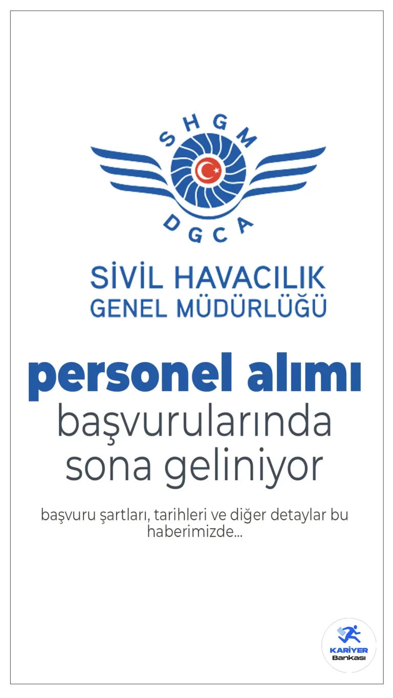 SHGM Sözleşmeli Personel Alımı Başvurularında Sona Geliniyor!