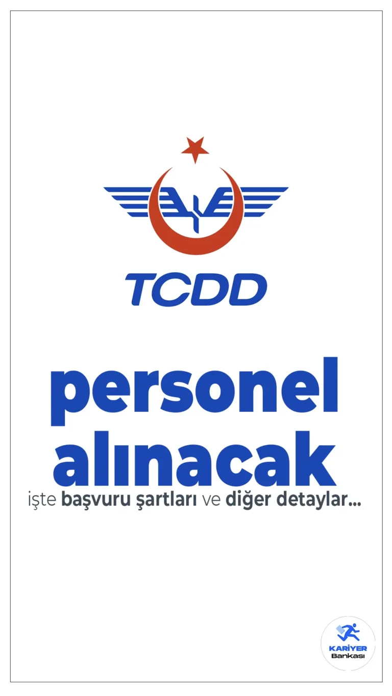 TCDD Yeni Personel Alım İlanı Yayımladı! Başvurular İŞKUR’dan