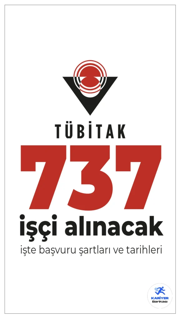 TÜBİTAK 737 İşçi Alımı Yapacak! Başvurular Başladı