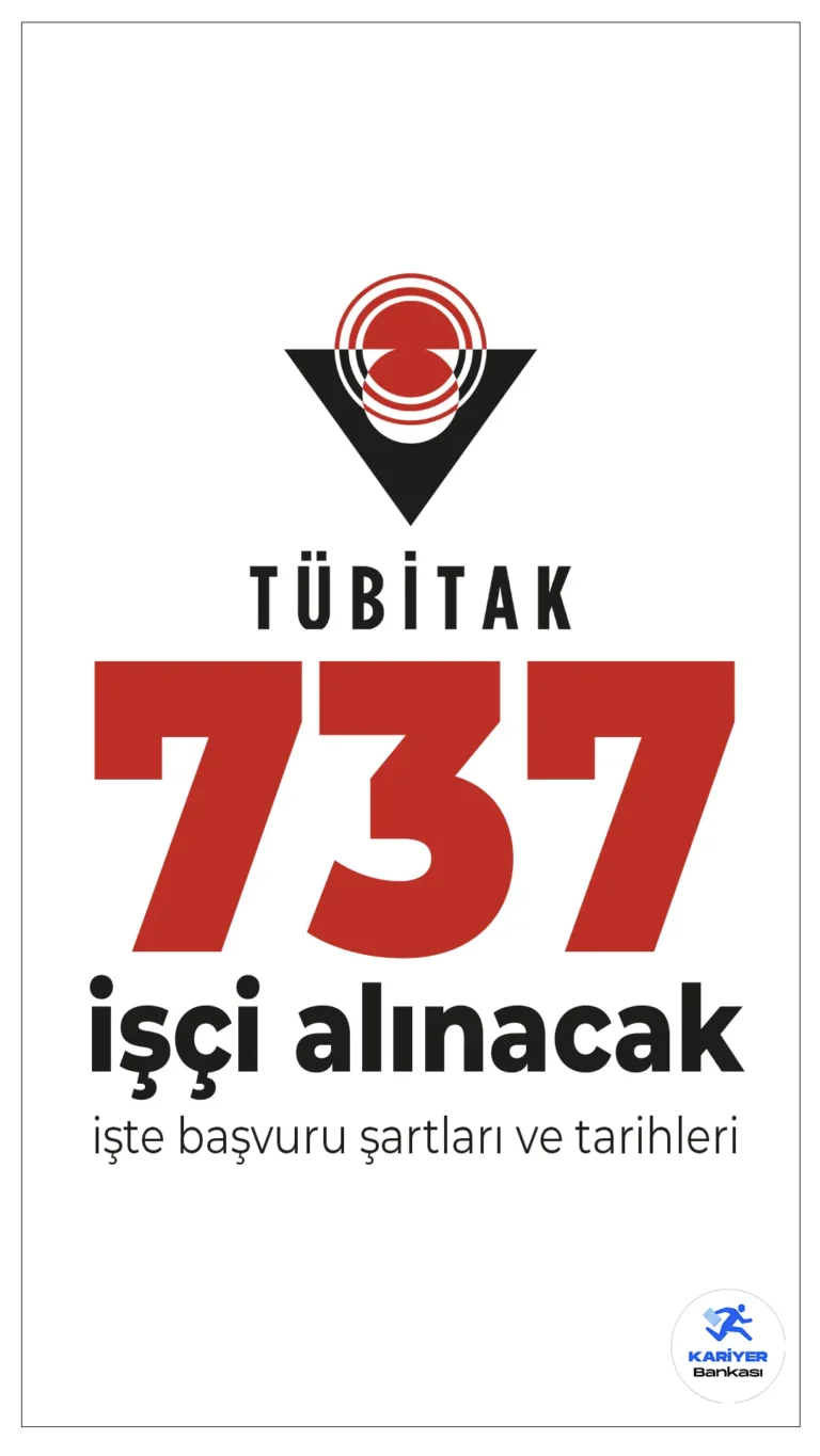 TÜBİTAK 737 İşçi Alımı Yapacak! Başvurular Başladı