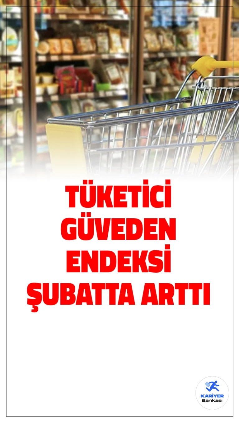 Tüketici Güven Endeksi Şubatta Arttı