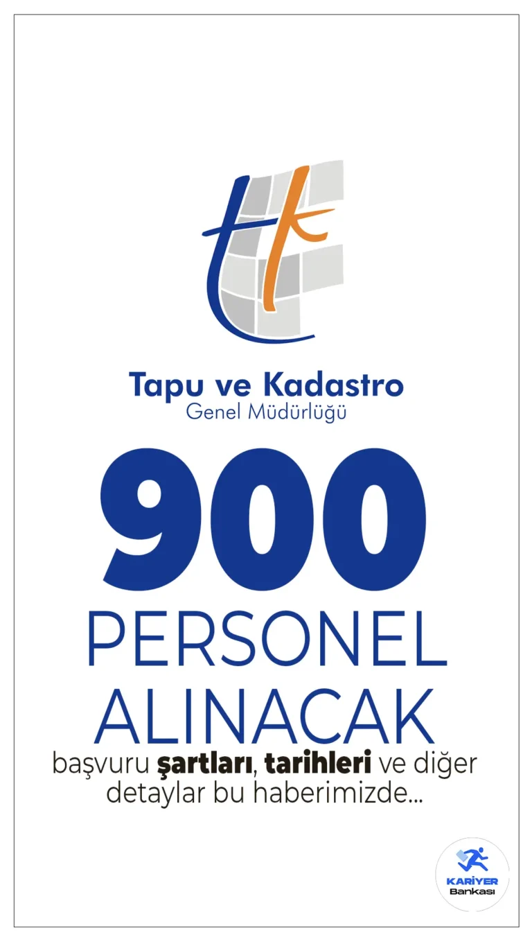 Tapu ve Kadastro Genel Müdürlüğü 900 Personel Alacak! Başvuru Tarihleri