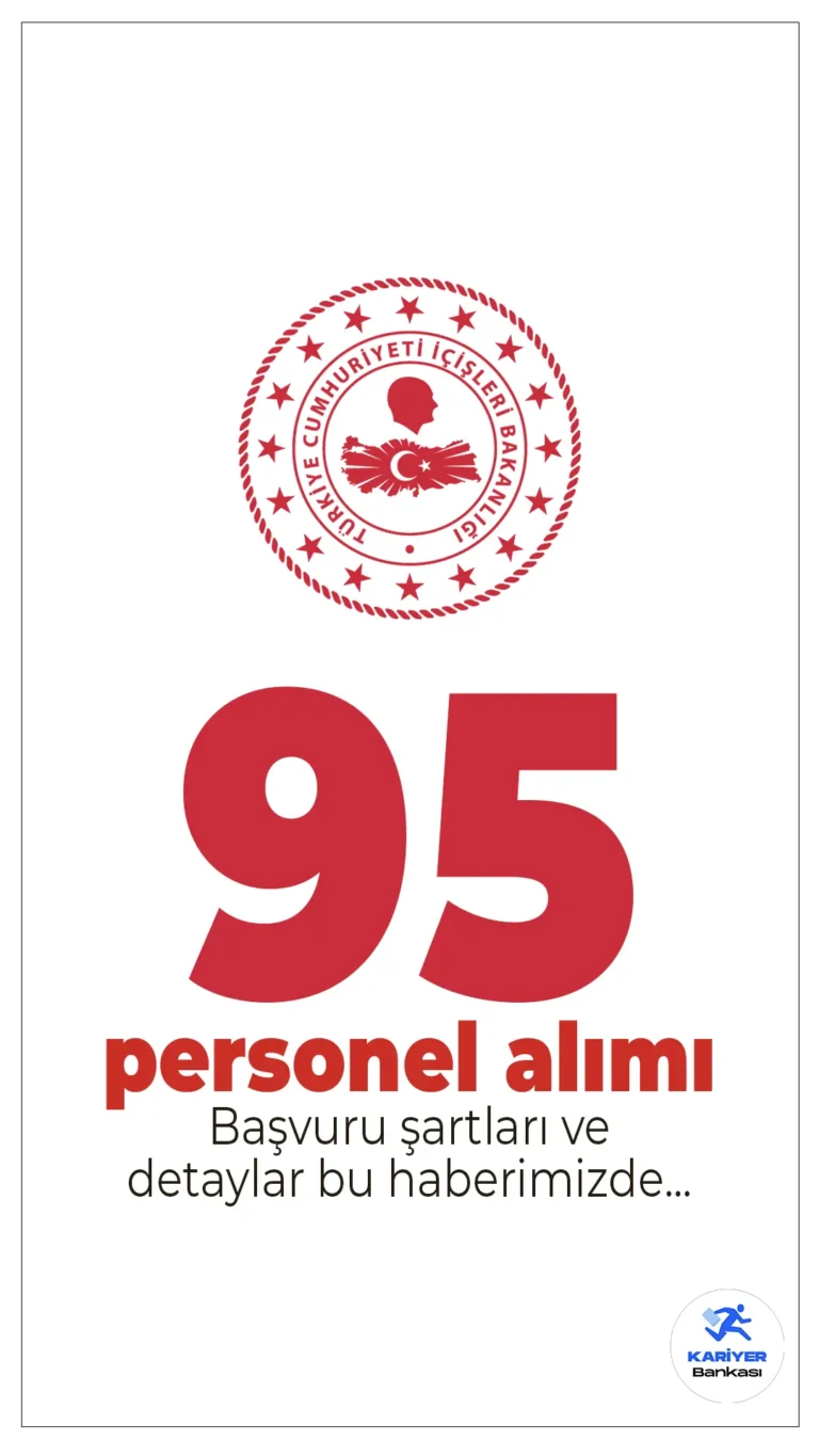İçişleri Bakanlığı 95 Personel Alacak! Başvurular Başladı