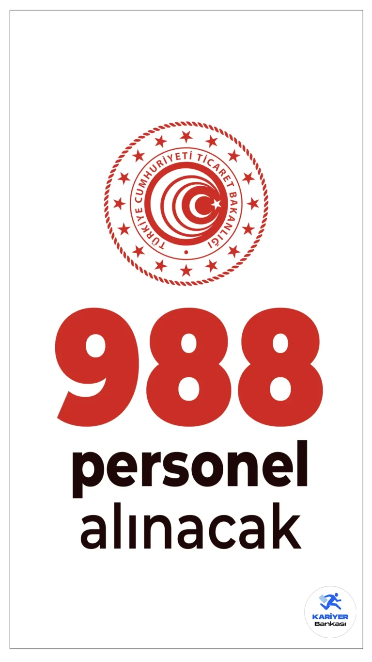 Ticaret Bakanlığı 988 Personel Alımı Yapıyor! Başvurular Devam Ediyor