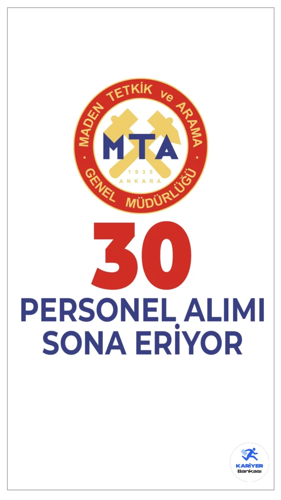 Maden Tetkik ve Arama (MTA) 30 Personel Alımı Başvuruları Sona Eriyor.Maden Tetkik ve Arama (MTA) Genel Müdürlüğü, 657 sayılı Devlet Memurları Kanunu’nun 4/B maddesi kapsamında merkez teşkilatında görev almak üzere sözleşmeli personel alımı başvurularında sona gelindi. Başvurular 10 Mart 2025 tarihinde sona erecek.İşte detaylar..