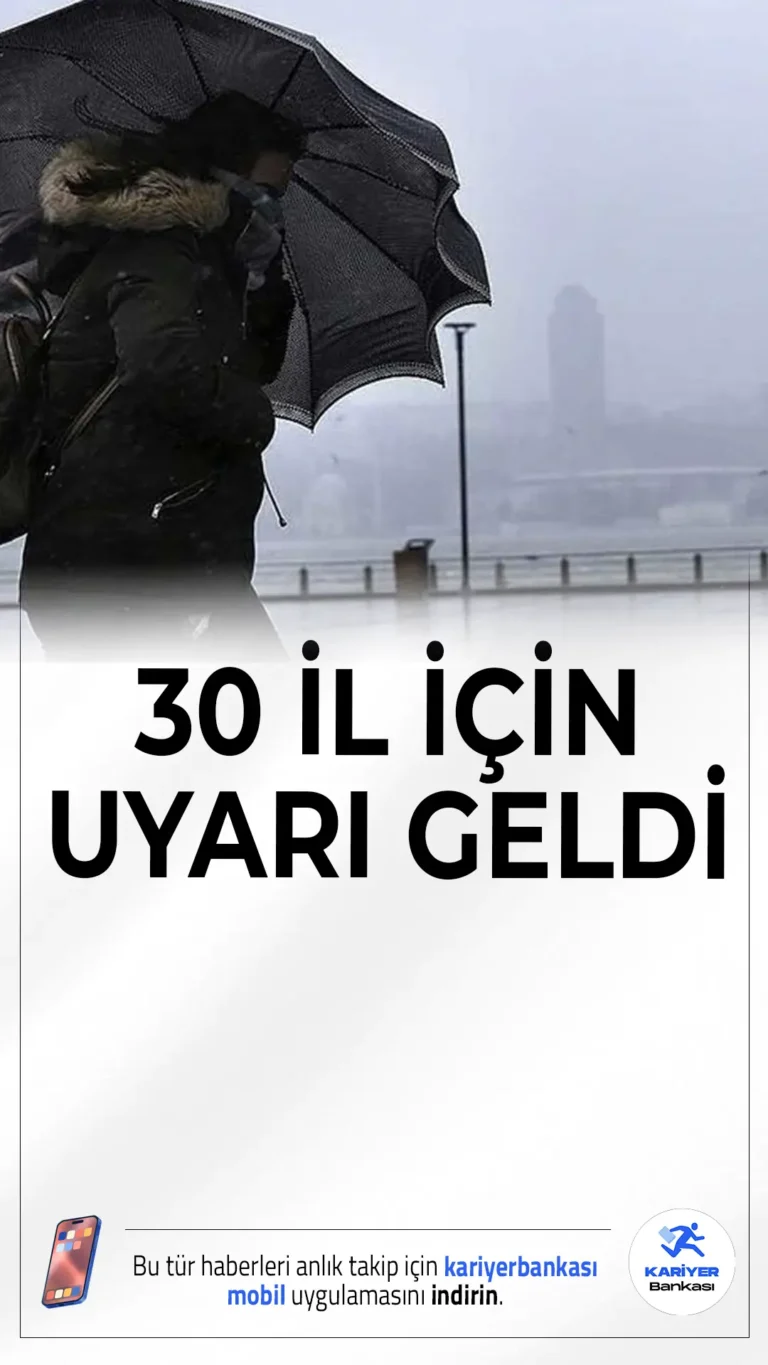 30 İl İçin Kuvvetli Yağış ve Fırtına Uyarısı: Meteoroloji Uyardı!