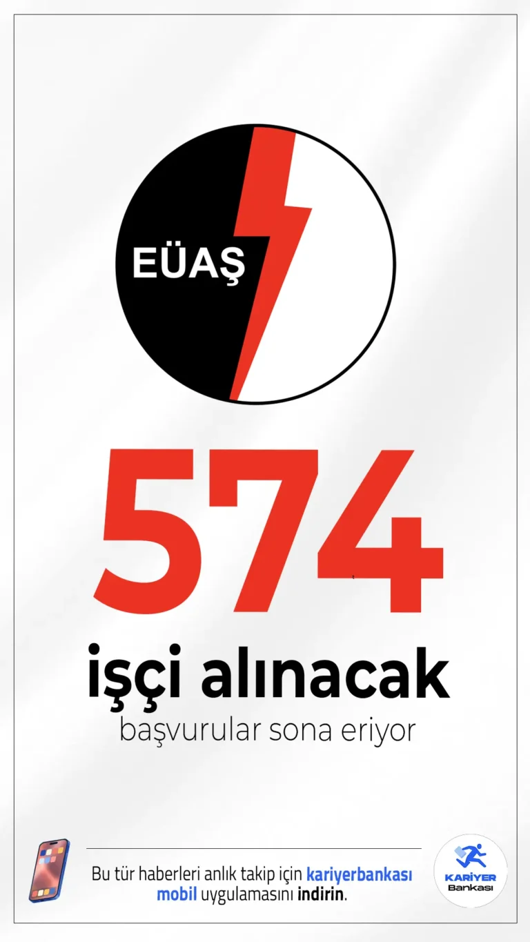 EÜAŞ 574 İşçi Alımı Başvuruları Sona Eriyor