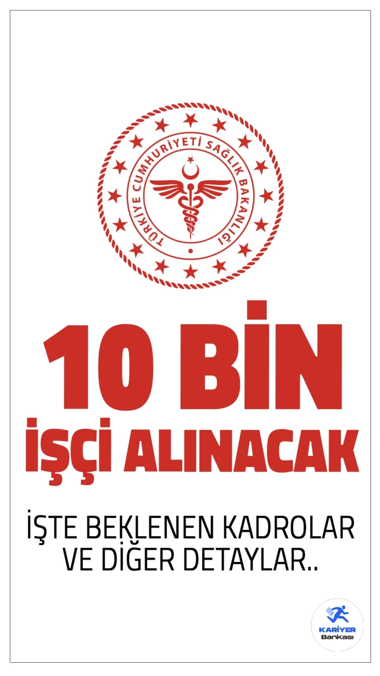 Sağlık Bakanlığı 10 Bin İşçi Alımı Geliyor! İşte Beklenen Kadrolar ve Detaylar...Sağlık Bakanlığı, 2025 yılı itibariyle KPSS şartı aranmaksızın toplamda 10 bin sürekli işçi alımı gerçekleştirecek.