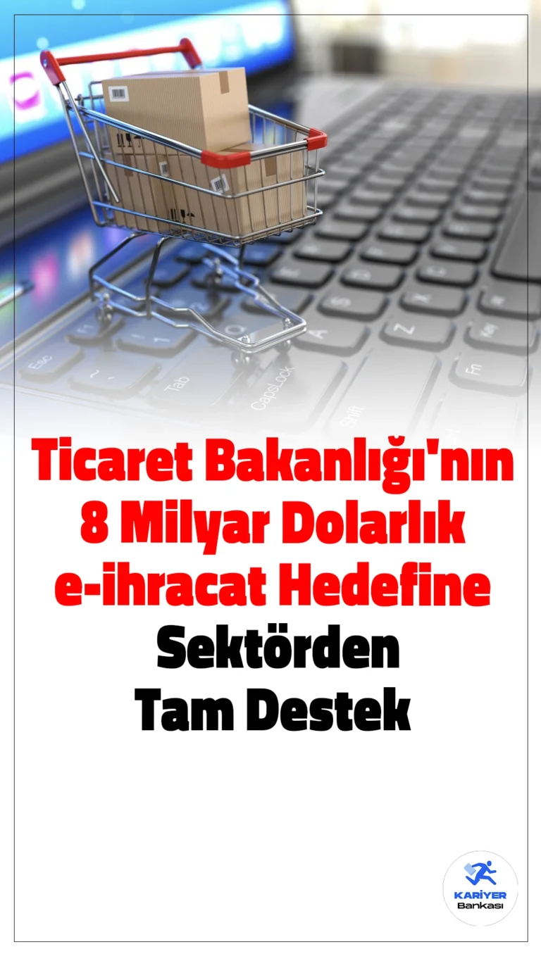 Ticaret Bakanlığı’nın 8 Milyar Dolarlık E-İhracat Hedefine Sektörden Güçlü Destek.2025’te Türkiye’nin e-ihracat hacmini 8 milyar dolara ulaştırma hedefi, sektör temsilcilerinden tam destek gördü. Bu hedef, Türkiye’nin dijital ticaretteki yükselişini hızlandıracak.
