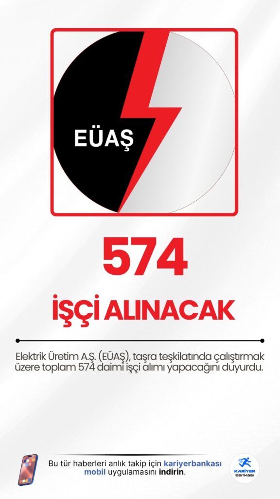 Elektrik Üretim A.Ş. (EÜAŞ), taşra teşkilatında çalıştırmak üzere toplam 574 daimi işçi alımı yapacağını duyurdu. Başvurular, 21 Nisan 2025 tarihinde Türkiye İş Kurumu (İŞKUR) üzerinden başlayacak. İşte alım yapılacak kadrolar, başvuru şartları ve detaylar…