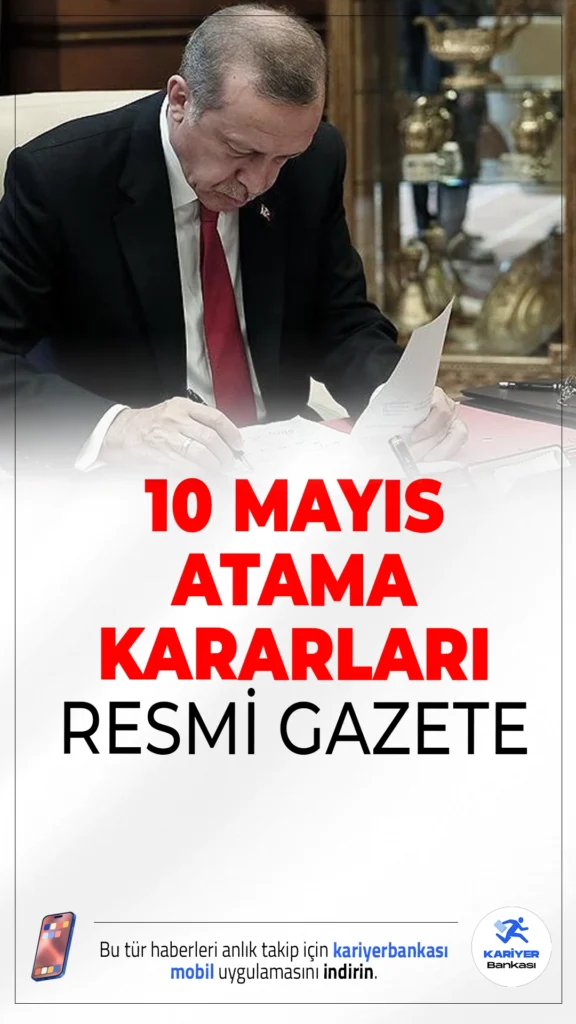 10 Mayıs Atama ve Görevden Alma Kararları Resmi Gazete'de Yayımlandı.Cumhurbaşkanı Erdoğan'ın imzasıyla yayımlanan kararlarda çok sayıda bakanlık ve kuruma yeni atamalar yapıldı, bazı isimler ise görevden alındı.