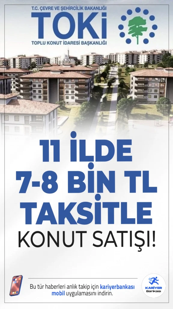 TOKİ'den 11 İlde Aylık 7-8 Bin TL Taksitle Konut Satışı.Mayıs ayında TOKİ'den ev sahibi olmak isteyenler için büyük fırsat! 11 ilde uygun taksitlerle konut satışı yapılacak, başvurular 26 Mayıs'ta başlıyor.