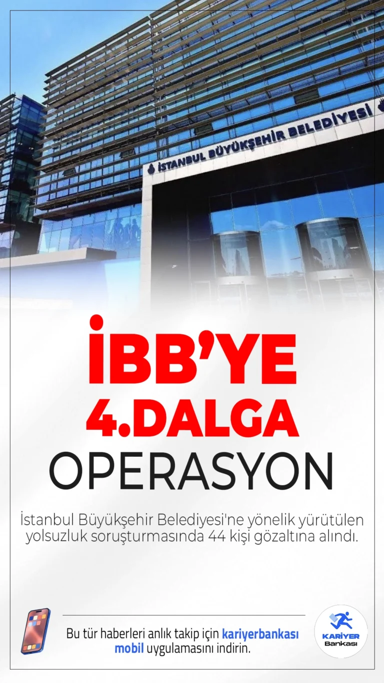 İBB'de Dördüncü Yolsuzluk Dalgası: 44 Gözaltı.İSTAÇ, KİPTAŞ ve Yol Bakım Daire Başkanlığında usulsüzlük tespit edilmesi üzerine İstanbul Büyükşehir Belediyesi'ne yönelik yürütülen yolsuzluk soruşturmasında 44 kişi gözaltına alındı.