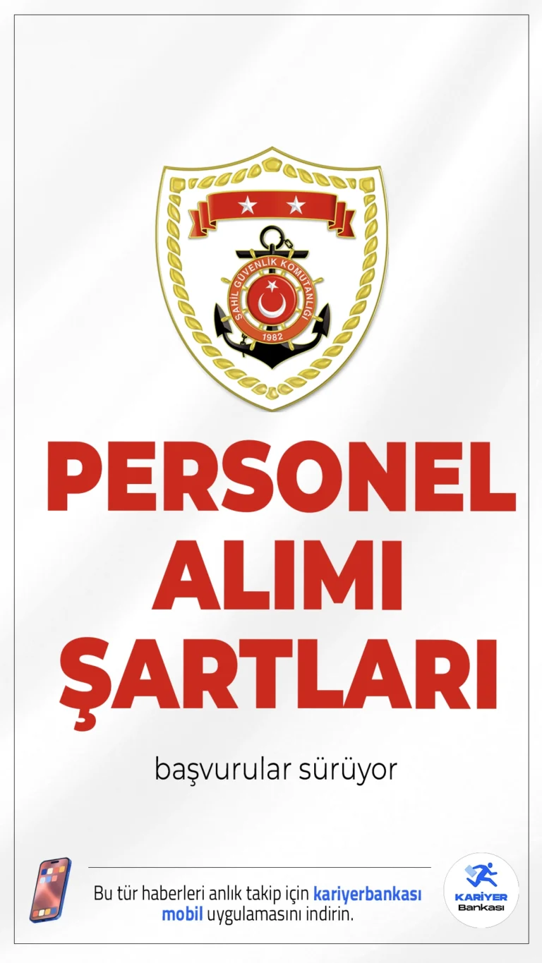 Sahil Güvenlik Komutanlığı personel alımı başvuruları sürüyor. Başvuru şartları ve kontenjanlara dair detaylar Kariyerbankasi.net'te.