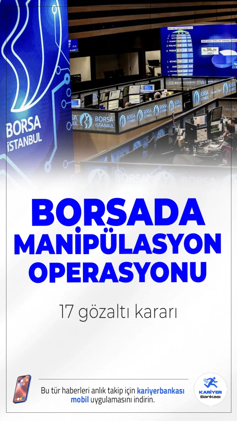 Borsada Manipülasyon Operasyonu: 17 Gözaltı Kararı.Borsa İstanbul'da hisse senetleri üzerinden manipülasyon yapıldığı iddiasıyla başlatılan soruşturma kapsamında 17 kişi hakkında gözaltı kararı alındı.