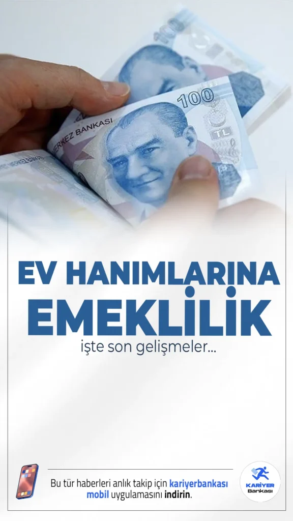Ev Kadınlarına Emeklilik Geliyor: İşte Son Gelişmeler!