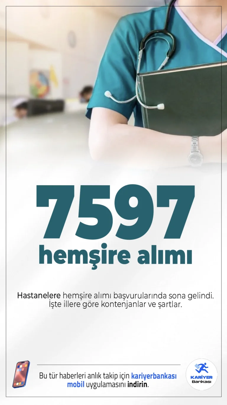 Sağlık Bakanlığı 7597 Hemşire Alımında Sona Gelindi.Sağlık Bakanlığı KPSS 2025/4 ile hemşire alımı başvuruları bugün saat 23.59 itibarıyla sona erecek.