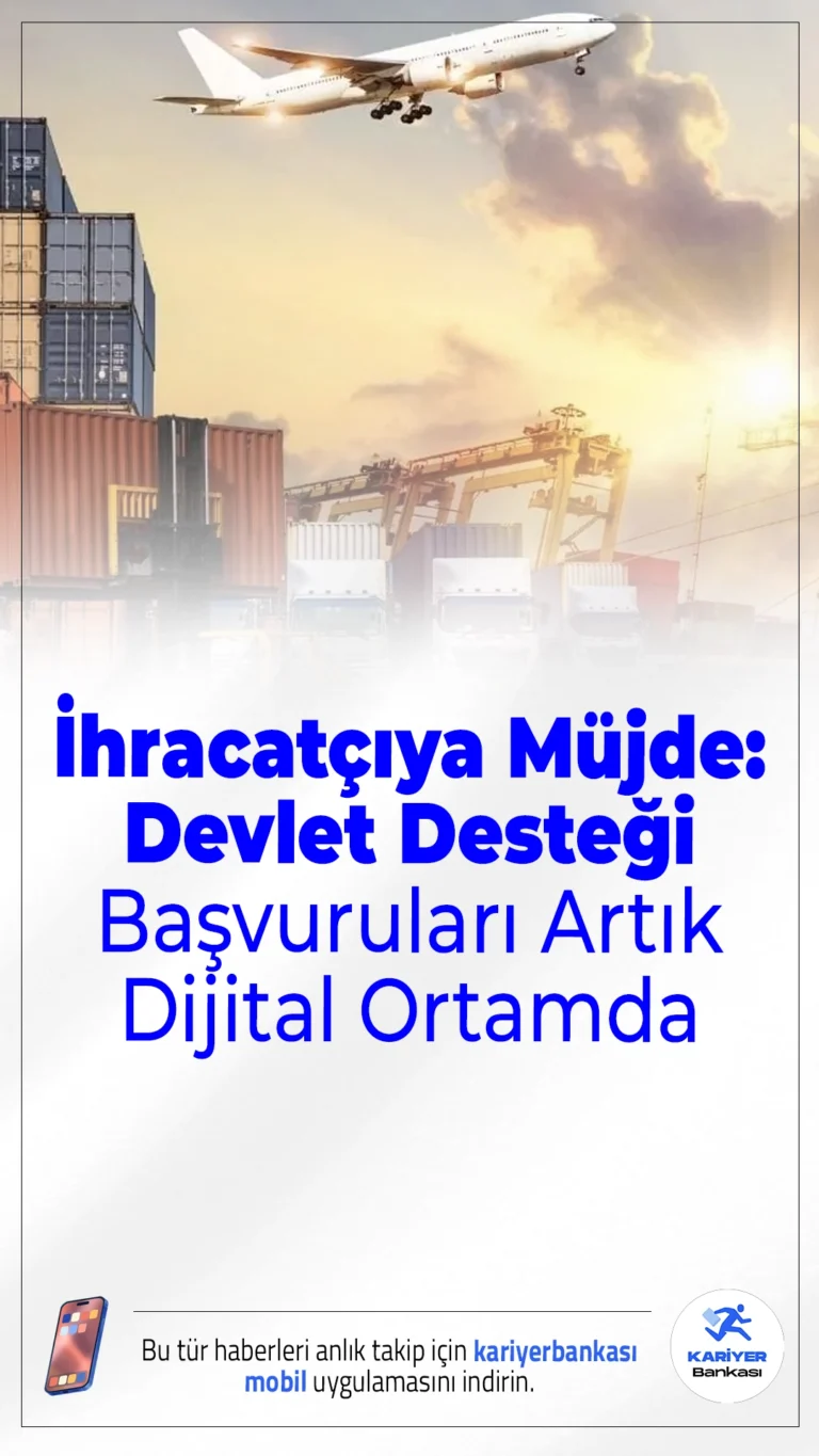 İhracatçıya Müjde: Devlet Desteği Başvuruları Artık Dijital Ortamda.İhracat desteklerine başvurular artık dijital ortamda yapılacak; süreçler hızlanacak, evrak yükü azalacak, firmalar finansmana daha kolay ulaşacak.