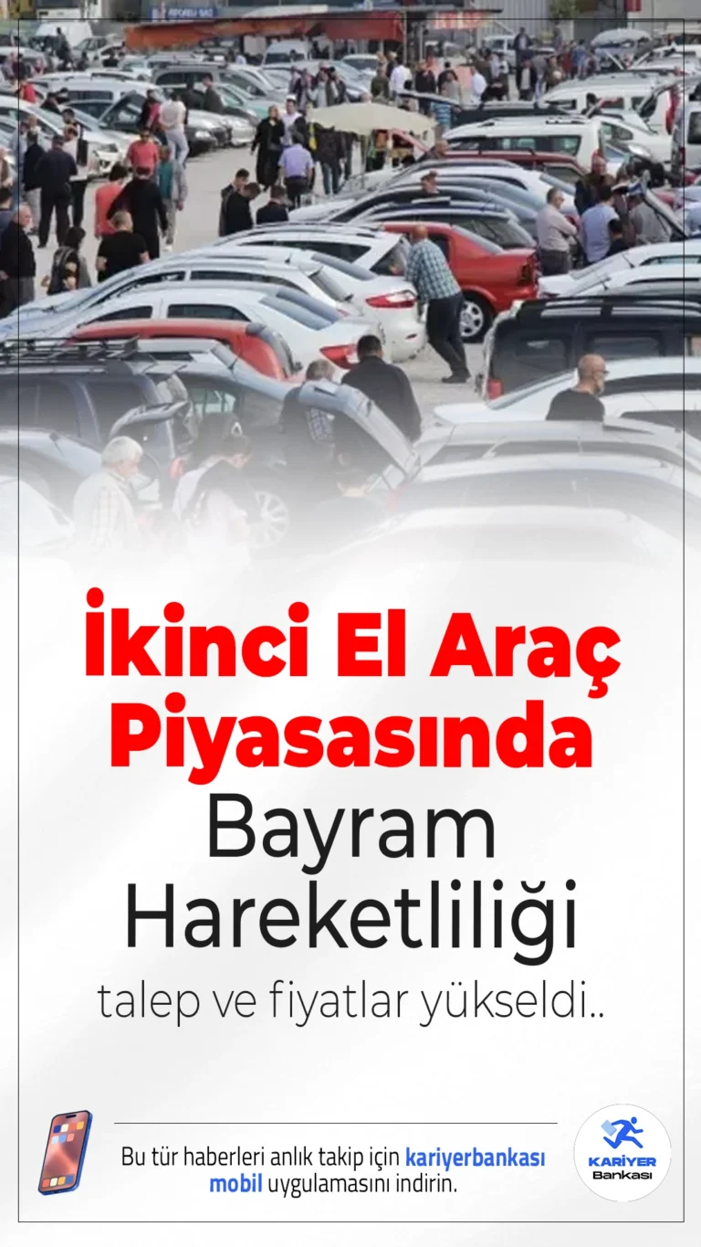İkinci El Araç Piyasasında Bayram Hareketliliği: Talep ve Fiyatlar Yükseldi.Kurban Bayramı öncesinde ikinci el araç piyasasında yaşanan hareketlilik, hem fiyatlara hem de satışlara yansıdı.